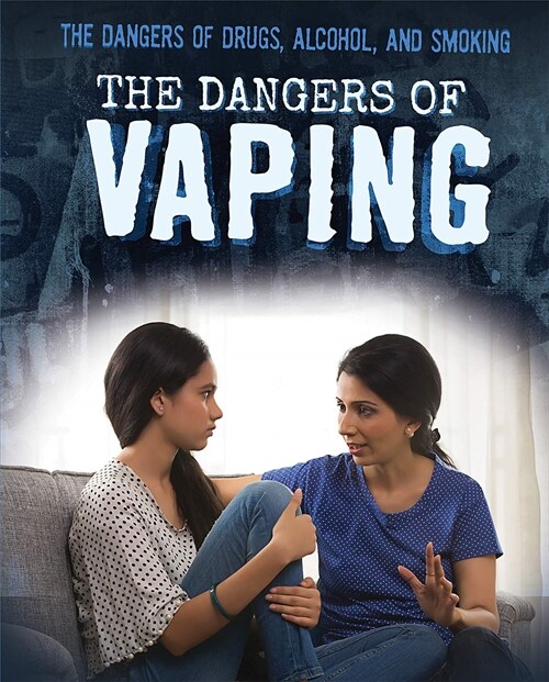 The Dangers of Vaping (Library Binding)