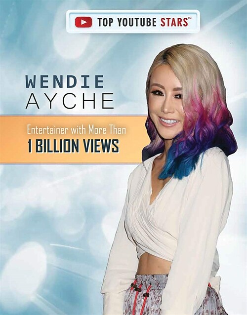 Wendie Ayche: Entertainer with More Than 1 Billion Views (Library Binding)