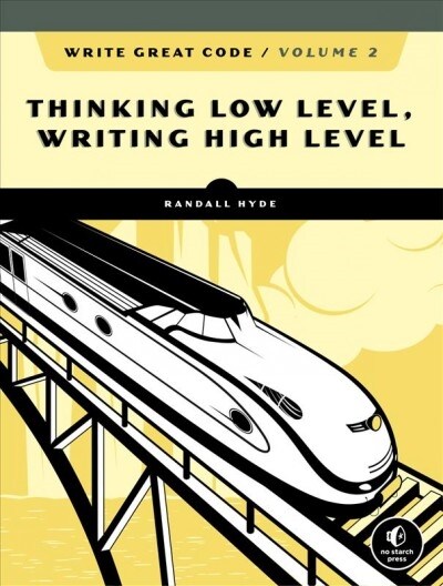 Write Great Code, Volume 2, 2nd Edition: Thinking Low-Level, Writing High-Level (Paperback)