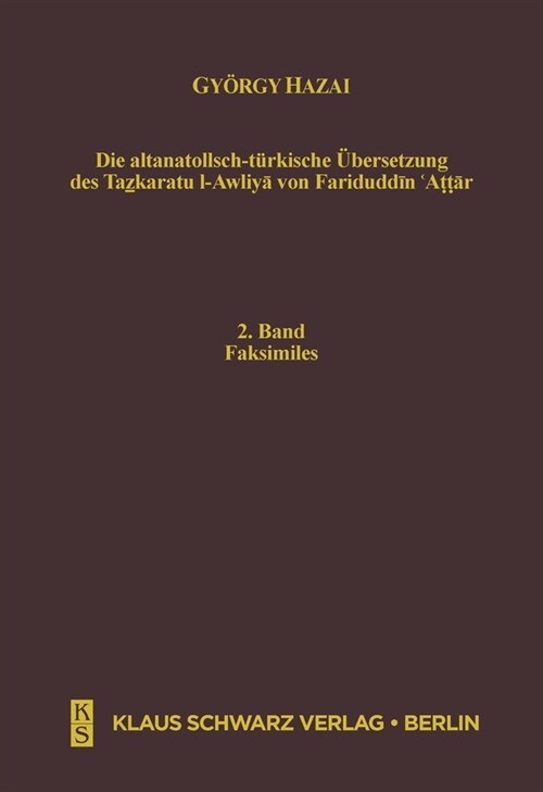 Die Altanatolisch-T?kische ?ersetzung Des Tazkaratu L-Awliya Von Fariduddin Attar: Text Und Faksimiles (Hardcover)