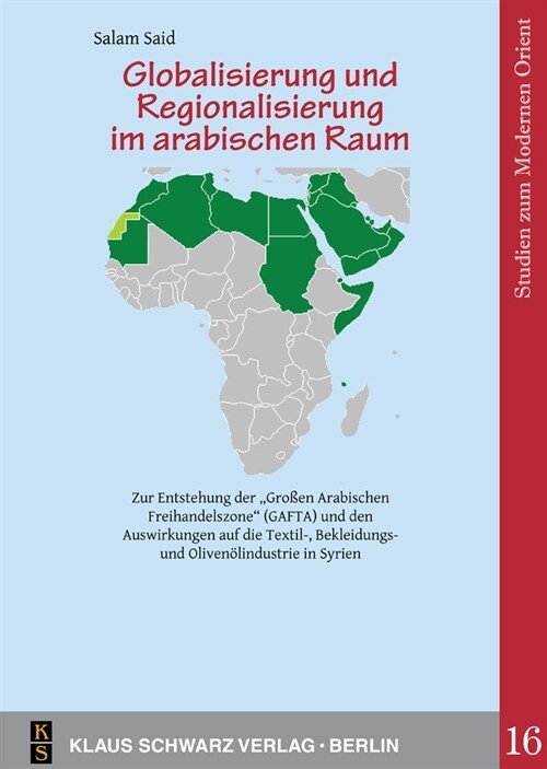 Globalisierung Und Regionalisierung Im Arabischen Raum: Eine Empirische Untersuchung Zur Auswirkung Der Gro?n Arabischen Freihandelszone (Gafta) Au (Hardcover, 1., Erstausgabe)