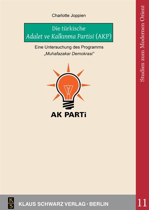 Die T?kische Adalet Ve Kalkιnma Partisi (Akp): Eine Untersuchung Des Programms Muhafazakar Demokrasi (Paperback, 1., Erstausgabe)