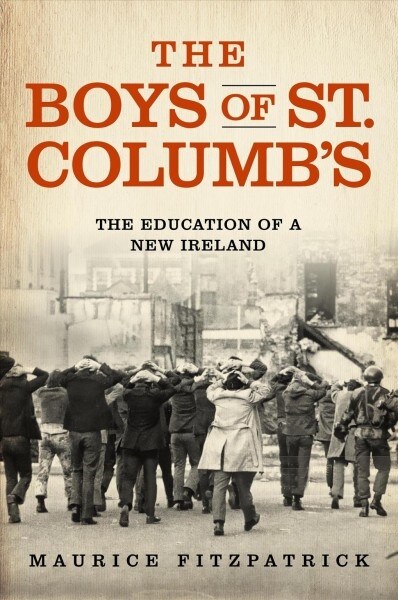 The Boys of St. Columbs: The Education of a New Ireland (Hardcover)