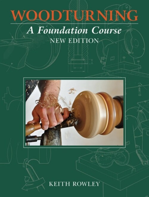 Woodturning : A Foundation Course (new edition) (Paperback)