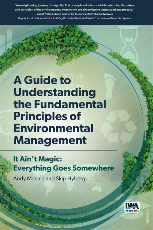 A Guide to Understanding Fundamental Principles of Environmental Management: It Aint Magic: Everything Goes Somewhere (Paperback)