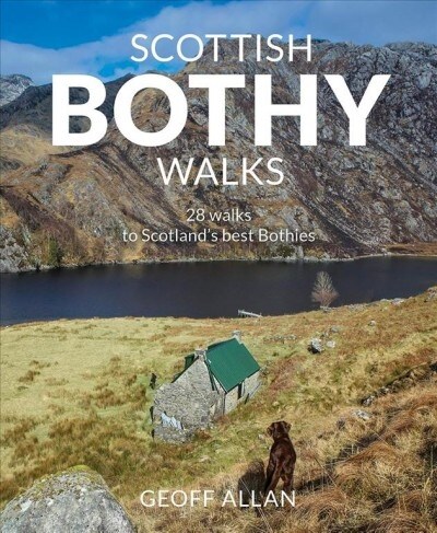 Scottish Bothy Walks : Scotlands 28 best Bothy adventures (Paperback)