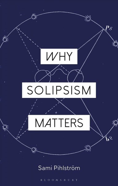 Why Solipsism Matters (Hardcover)