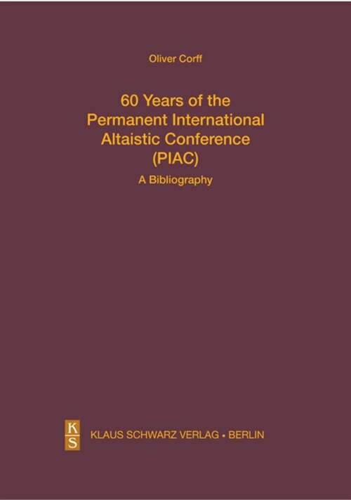 60 Years of the Permanent International Altaistic Conference (Piac): A Bibliography (Hardcover, Originalausgabe)