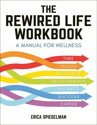 The Rewired Life Workbook: A Manual for Wellness (Paperback)