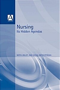 Nursing : Its Hidden Agendas (Paperback)