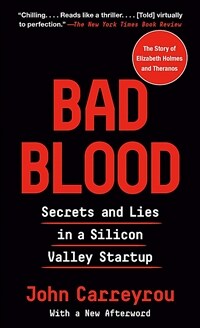 Bad Blood : Secrets and Lies in a Silicon Valley Startup (Paperback)