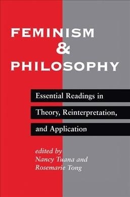 Feminism And Philosophy : Essential Readings In Theory, Reinterpretation, And Application (Hardcover)
