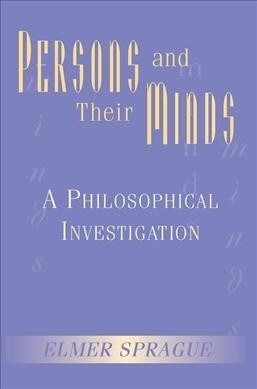Persons And Their Minds : A Philosophical Investigation (Hardcover)