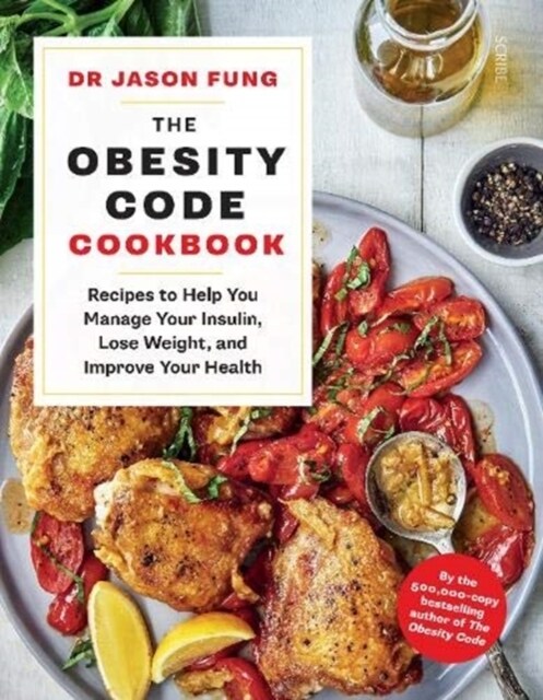 The Obesity Code Cookbook : recipes to help you manage your insulin, lose weight, and improve your health (Paperback)