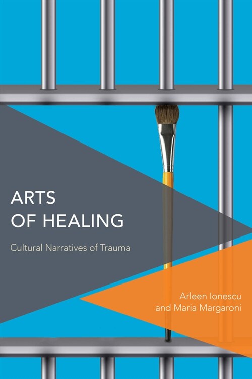 Arts of Healing : Cultural Narratives of Trauma (Hardcover)