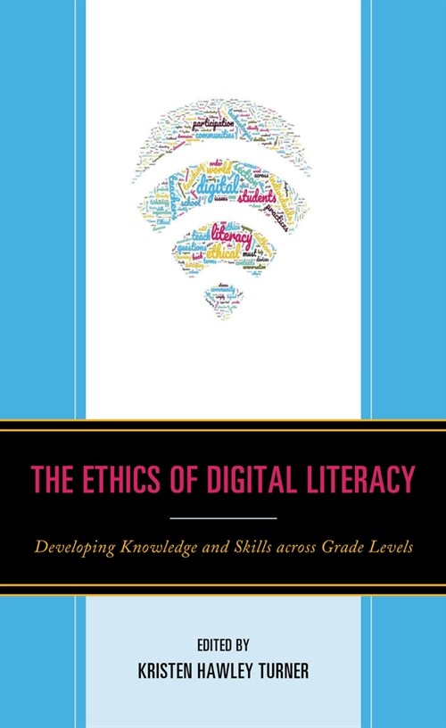 The Ethics of Digital Literacy: Developing Knowledge and Skills Across Grade Levels (Paperback)