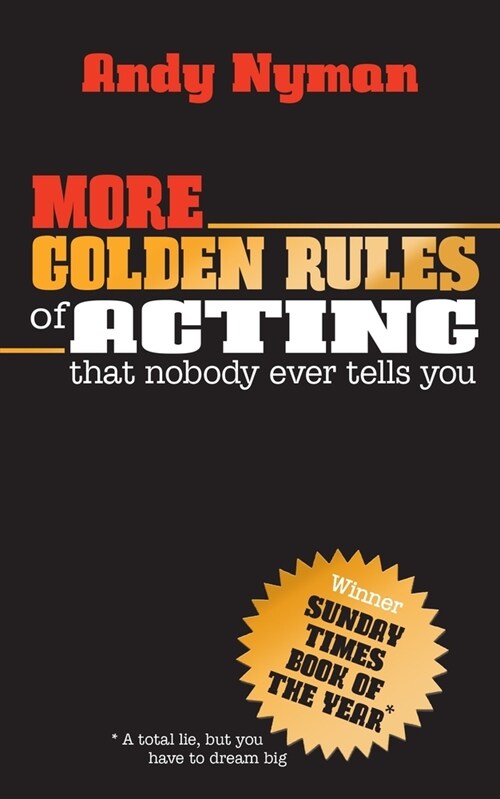 More Golden Rules of Acting : that nobody ever tells you (Paperback)