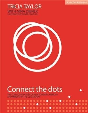 Connect the Dots : The Collective Power of Relationships, Memory and Mindset (Paperback)