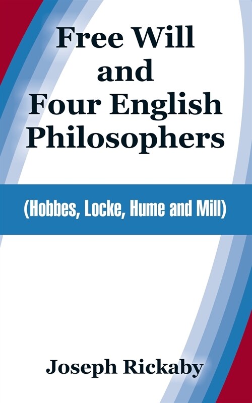 Free Will and Four English Philosophers: (Hobbes, Locke, Hume and Mill) (Paperback)