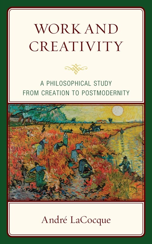 Work and Creativity: A Philosophical Study from Creation to Postmodernity (Hardcover)