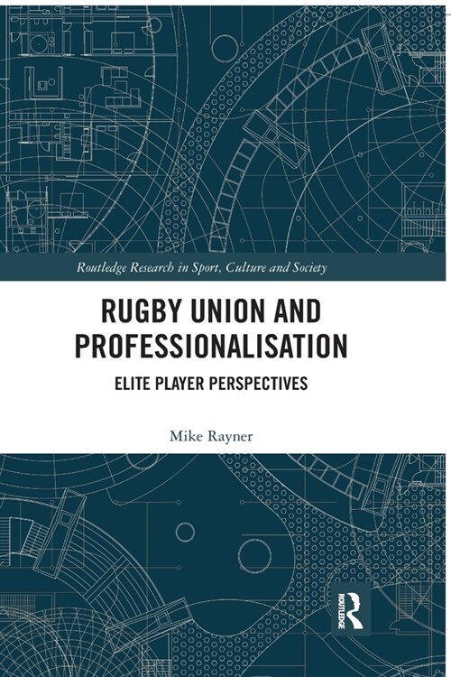 Rugby Union and Professionalisation : Elite Player Perspectives (Paperback)