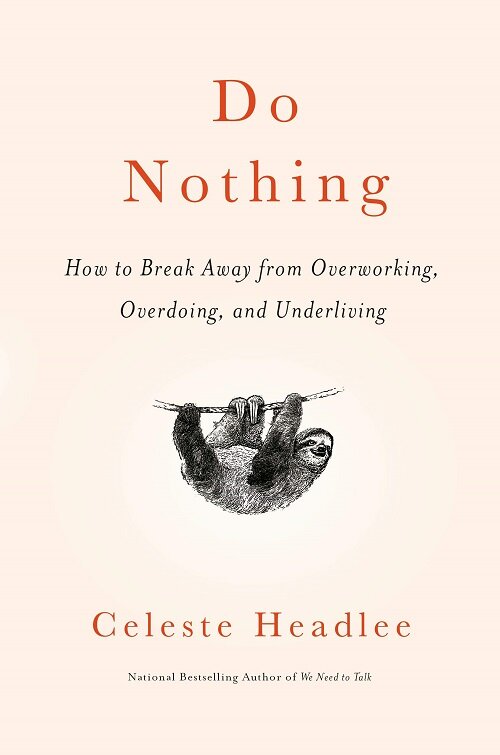 Do Nothing: How to Break Away from Overworking, Overdoing, and Underliving (Paperback)