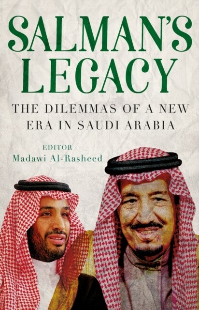 Salmans Legacy : The Dilemmas of a New Era in Saudi Arabia (Paperback)