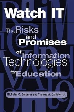 Watch It : The Risks And Promises Of Information Technologies For Education (Hardcover)