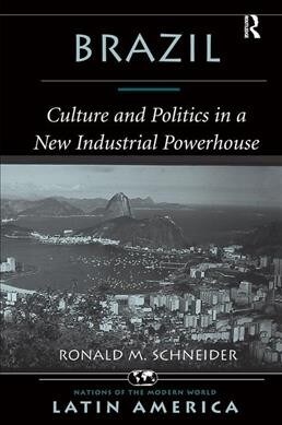 Brazil : Culture And Politics In A New Industrial Powerhouse (Hardcover)