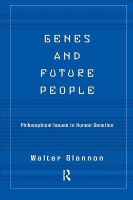 Genes And Future People : Philosophical Issues In Human Genetics (Hardcover)