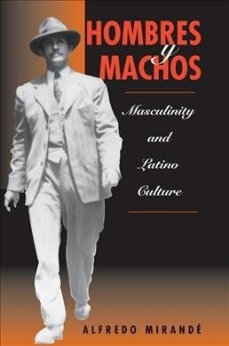 Hombres Y Machos : Masculinity And Latino Culture (Hardcover)