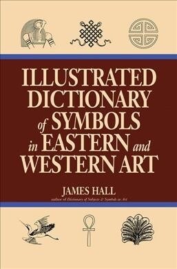 Illustrated Dictionary Of Symbols In Eastern And Western Art (Hardcover)
