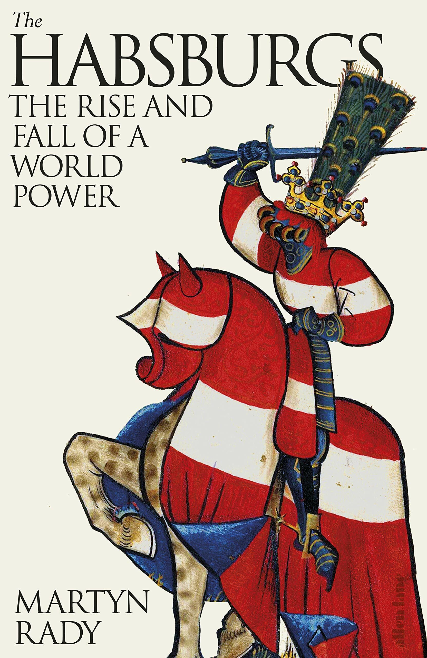 The Habsburgs : The Rise and Fall of a World Power (Hardcover)