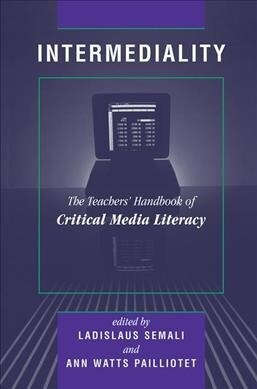 Intermediality : Teachers Handbook Of Critical Media Literacy (Hardcover)