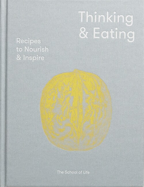 Thinking and Eating : Recipes to Nourish and Inspire (Hardcover)