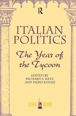 Italian Politics : The Year Of The Tycoon (Hardcover)