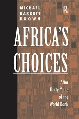 Africas Choices : After Thirty Years Of The World Bank (Hardcover)