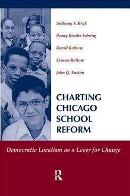Charting Chicago School Reform : Democratic Localism As A Lever For Change (Hardcover)