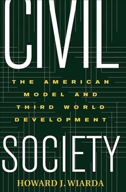 Civil Society : The American Model And Third World Development (Hardcover)