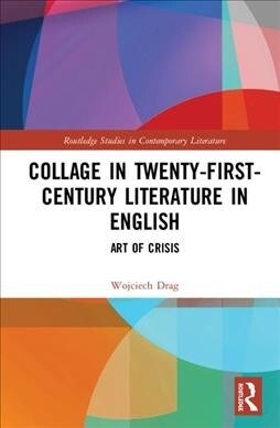 Collage in Twenty-First-Century Literature in English : Art of Crisis (Hardcover)