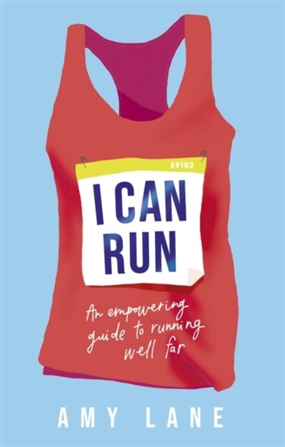 I Can Run : An Empowering Guide to Running Well Far (Paperback)