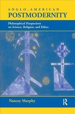 Anglo-american Postmodernity : Philosophical Perspectives On Science, Religion, And Ethics (Hardcover)