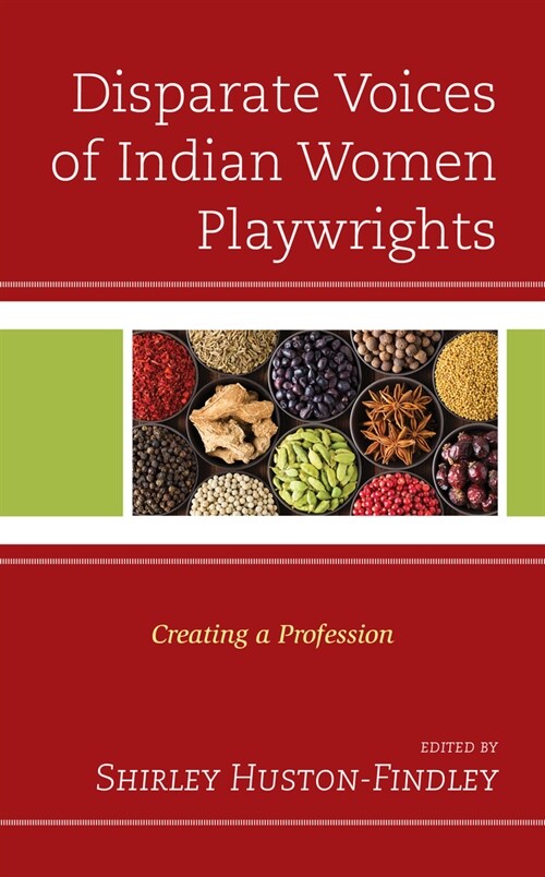 Disparate Voices of Indian Women Playwrights: Creating a Profession (Hardcover)