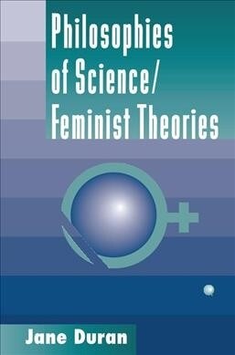 Philosophies Of Science : Feminist Theories (Hardcover)