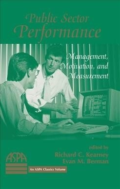Public Sector Performance : Management, Motivation, And Measurement (Hardcover)