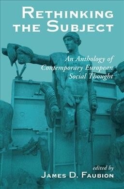 Rethinking The Subject : An Anthology Of Contemporary European Social Thought (Hardcover)