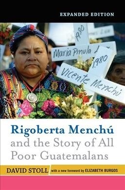 Rigoberta Menchu and the Story of All Poor Guatemalans : New Foreword by Elizabeth Burgos (Hardcover)