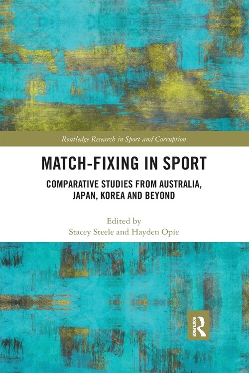 Match-Fixing in Sport : Comparative Studies from Australia, Japan, Korea and Beyond (Paperback)