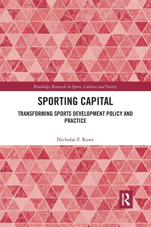 Sporting Capital : Transforming Sports Development Policy and Practice (Paperback)