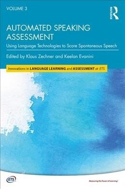 Automated Speaking Assessment : Using Language Technologies to Score Spontaneous Speech (Paperback)